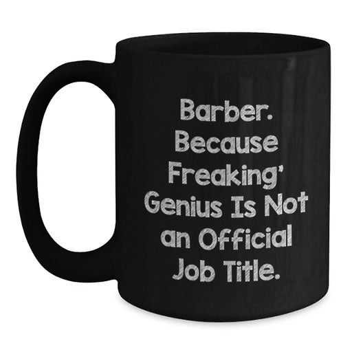 Funny Barber Gifts from Men to Barber Friends and Family - Black Coffee Mug with Inspirational Quote - Main