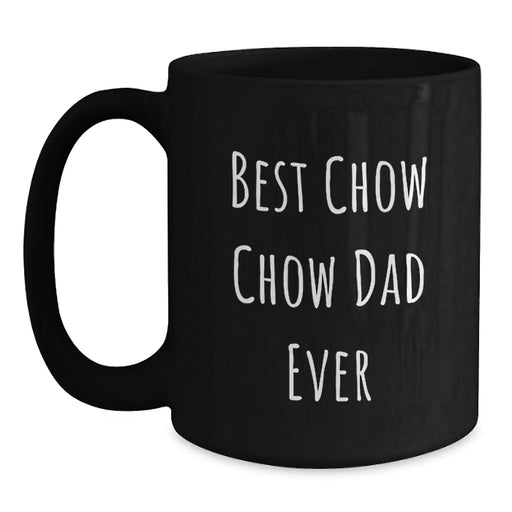 Funny Chow Chow Dog Gifts for Men from Dad, Best Chow Chow Dad Ever Coffee Mug, Black Black Coffee Mug Birthday Unique Gifts - Main