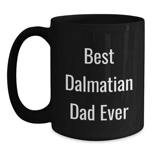 Dalmatian Dog Black Coffee Mug Funny Quote Best Dalmatian Dad Ever Gifts for Men Birthday Unique - Main