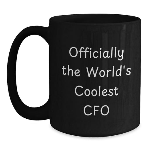 Funny CFO Gifts from Men, Black Coffee Mug for Dad, Officially The World's Coolest Cfo Quote, Perfect Father's Day Unique - Main