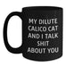 Dilute Calico Cat Funny Quote Gifts for Friends, Family, and Coworkers - Black Coffee Mug for Birthday - Main