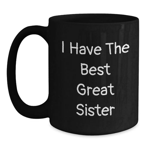 Funny Sister Gifts from Men or Women, Great Sister Black Coffee Mug Christmas Unique Presents - Main