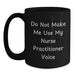 Funny Nurse Practitioner Gifts, Mugs for Christmas, Black Coffee Mug, Gifts from Friends, Do Not Make Me Use My Nurse Practitioner Voice - Main