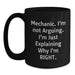 Funny Mechanic Gifts for Men, Black Coffee Mug, 'I'm Not Arguing, I'm Just Explaining Why I'm Right.', Unique Christmas Unique Gifts from Family to Mechanic - Main