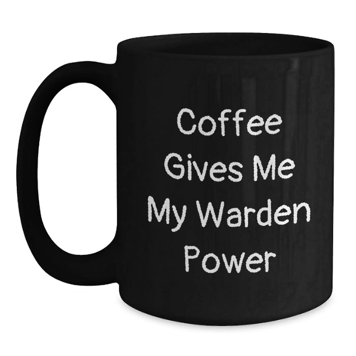 Funny Warden Quotes Black Coffee Mug, Gifts from Friends and Family for Warden, 11oz or 15oz Ceramic Mug for Warden Enthusiast, Christmas Unique Gifts for Men - Main