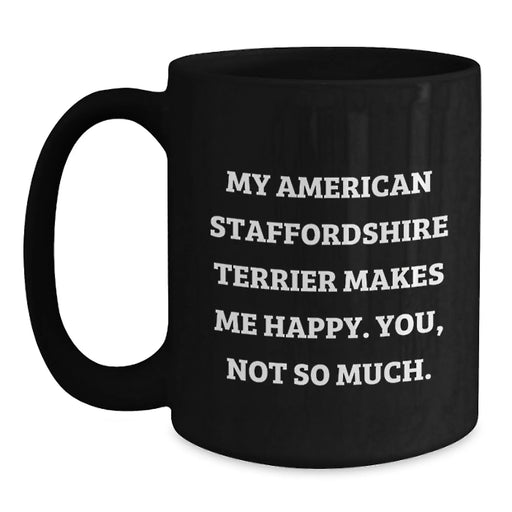 Gifts from Friends for American Staffordshire Terrier Dog Lover, Funny Quote, Black Coffee Mug for Birthday, Unique Birthday Unique Gifts for Men or Women - Main