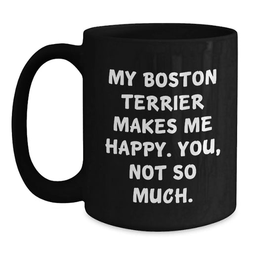 Boston Terrier Dog Lover Gifts from Friends and Family - Funny Quote Black Coffee Mug for Boston Terrier Dog Enthusiast Birthday Unique - Main
