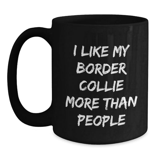 Funny Border Collie Dog Lovers Gifts from Friends for Birthday - I Like My Border Collie More Than People Black Coffee Mug - Main
