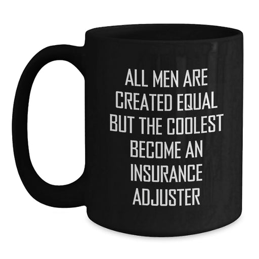 Funny Insurance Adjuster Gifts, Black Coffee Mug for Birthday with 'All Men Are Created Equal But The Coolest Become An Insurance Adjuster' Quote, Gifts from Friends, Gifts for Insurance Adjuster - Main