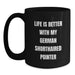 German Shorthaired Pointer Dog Gifts for Him - Funny Inspirational Mugs from Men - Black Coffee Mug for Birthday - Life Is Better Quote - Main