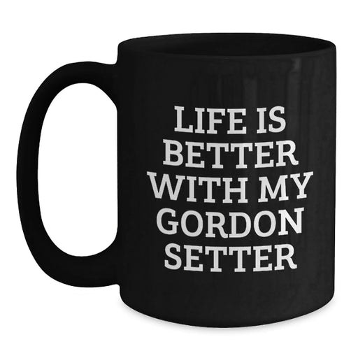 Funny Gordon Setter Dog Gifts from Friends for Birthday - Black Coffee Mug with Life Is Better With My Gordon Setter - Main