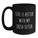 Irish Setter Dog Lovers Funny Quote Gifts from Friends to Family - Life Is Better With My Irish Setter Black Coffee Mug Birthday Unique - Main