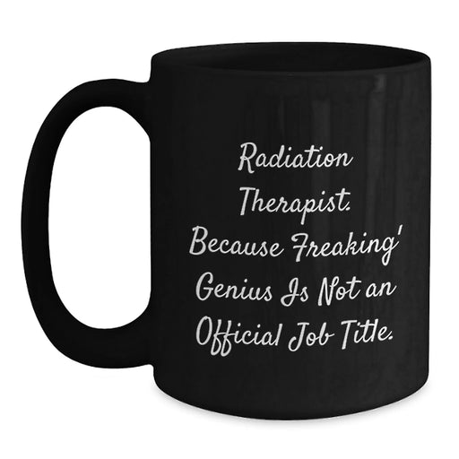 Funny Radiation Therapist Black Coffee Mugs Gifts from Men to Coworkers Radiation Therapist Christmas Unique Gifts - Main