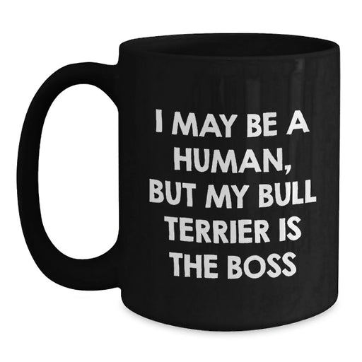 Funny Bull Terrier Dog Gifts for Men - Black Coffee Mug, 'I May Be A Human, But My Bull Terrier Is The Boss' - Main