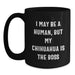 Charming Chihuahua Dog Funny Birthday Unique Gifts from Family to Friends - I May Be A Human, But My Chihuahua Is The Boss Black Coffee Mug - Main