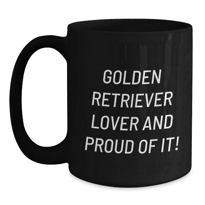 Golden Retriever Lover Gift from Friends, Unique Birthday Unique Gifts for Golden Retriever Dog, Funny Quote - Black Coffee Mug for Her/Him - Main