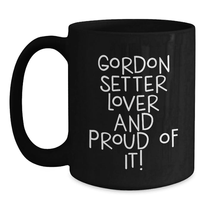 Gordon Setter Dog Lover's Funny Quote Black Coffee Mug Gifts from Friends for Birthday - Main