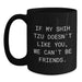 Funny Shih Tzu Dog Lover Gifts from Friends for Birthday Unique Coffee Mugs - If My Shih Tzu Doesn't Like You, We Can't Be Friends. - Main