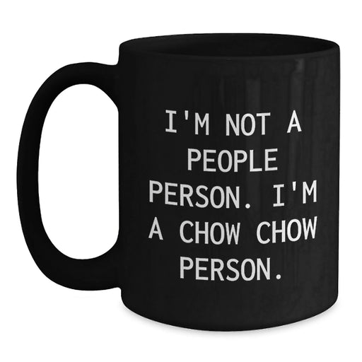 Chow Chow Dog Lovers Funny Quote Black Coffee Mug, Gifts from Friends for Chow Chow Dog Owners on Birthday, Unique Gift - Main