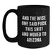 Funny Arizona Quotes Black Coffee Mug, Gifts from Friends to Arizona Lovers, Birthday Unique Presents for Men Women - Main