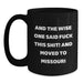 Funny Missouri Gifts - 'And The Wise One Said F--k This Shit!' Black Coffee Mug for Birthday, Gifts from Friends to Family, Missouri Mugs, Black Coffee Mugs, Funny Quotes, Birthday Unique Gifts - Main