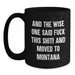 Funny Montana Mugs Gifts for Men - And The Wise One Said 'F--k This Shit!' - Unique Birthday Coffee Mug for Women, Friends, Family from Montana - Main