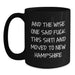 Funny New Hampshire Gifts for Men and Women - And The Wise One Said 'F--k This Shit!' 'And Moved To New Hampshire' 11oz or 15oz Black Coffee Mug for Birthday Unique Gifts - Main