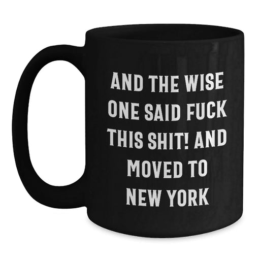 New York City Funny Quote Black Coffee Mugs, Gifts from Friends to New Yorkers, Unique Birthday Unique Gifts for Men Women - Main