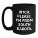 Funny South Dakota Gifts, South Dakota Black Coffee Mug, B-tch Please I'm From South Dakota, Birthday Unique Gifts from Friends and Family - Main