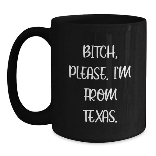 Funny Texas Coffee Mugs for Friends Gifts from Men, Unique Birthday Unique Gifts for Women, Black Mug with B-tch Please I'm from Texas Quote, Microwave and Dishwasher Safe - Main