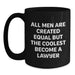 Funny Lawyer Gifts from Men for Birthday, Black Coffee Mug Quote 'All Men Are Created Equal But The Coolest Become A Lawyer' - Main