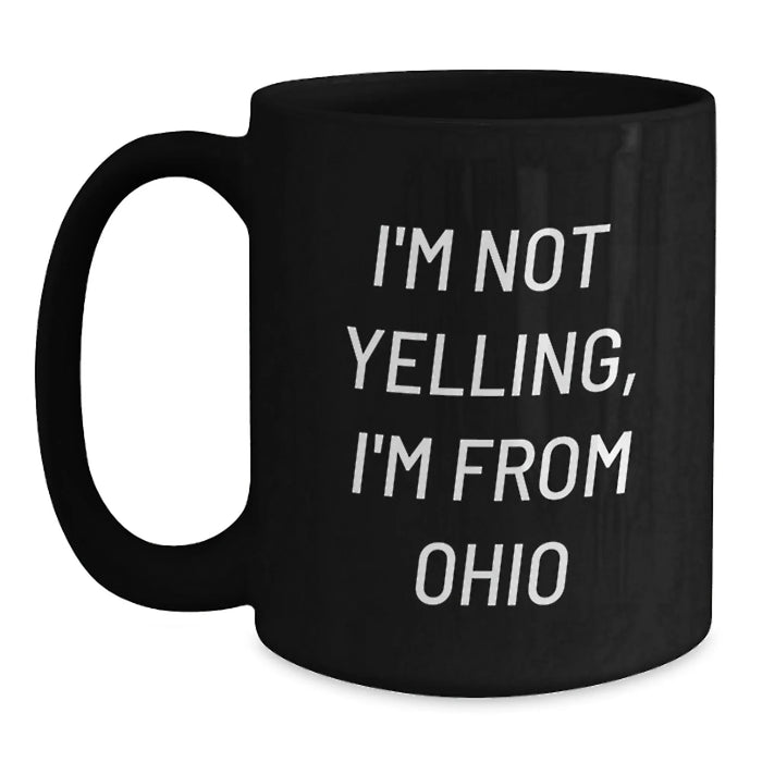 Funny Ohio Gifts, I'm Not Yelling Black Coffee Mugs for Friends and Family Valentine's - Main