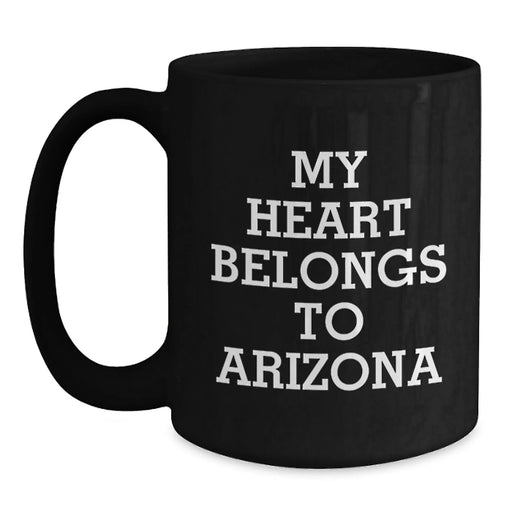 Arizona Black Coffee Mug Funny Quote Gifts for Birthday, My Heart Belongs To Arizona, Perfect Birthday Unique Gifts from Family - Main
