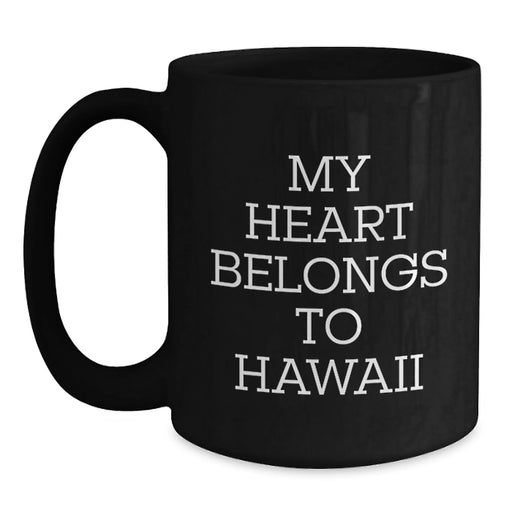 Handmade Hawaii Gifts from Family, Funny Quote My Heart Belongs To Hawaii Black Coffee Mug, Perfect Birthday Unique Gifts for Friends - Main