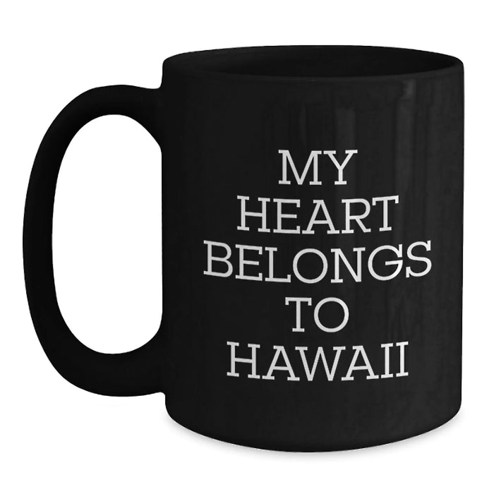 Handmade Hawaii Gifts from Family, Funny Quote My Heart Belongs To Hawaii Black Coffee Mug, Perfect Birthday Unique Gifts for Friends - Main