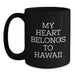 Handmade Hawaii Gifts from Family, Funny Quote My Heart Belongs To Hawaii Black Coffee Mug, Perfect Birthday Unique Gifts for Friends - Main