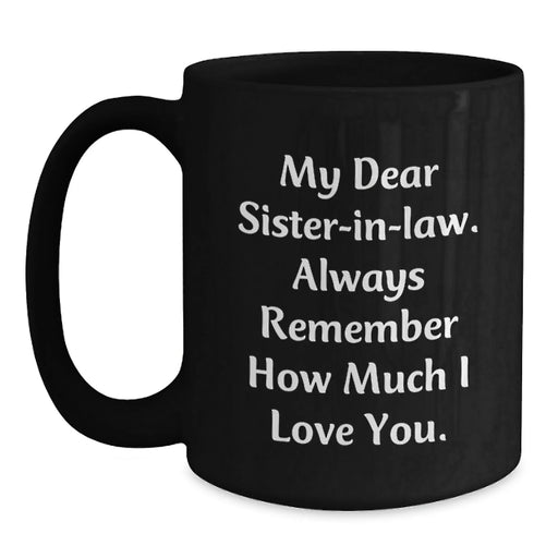 Funny Sister-in-law Gifts from Men or Women, Unique Black Coffee Mugs for Sister-in-law, Christmas Unique Sister-in-law Gifts with My Dear Sister-in-law. - Main