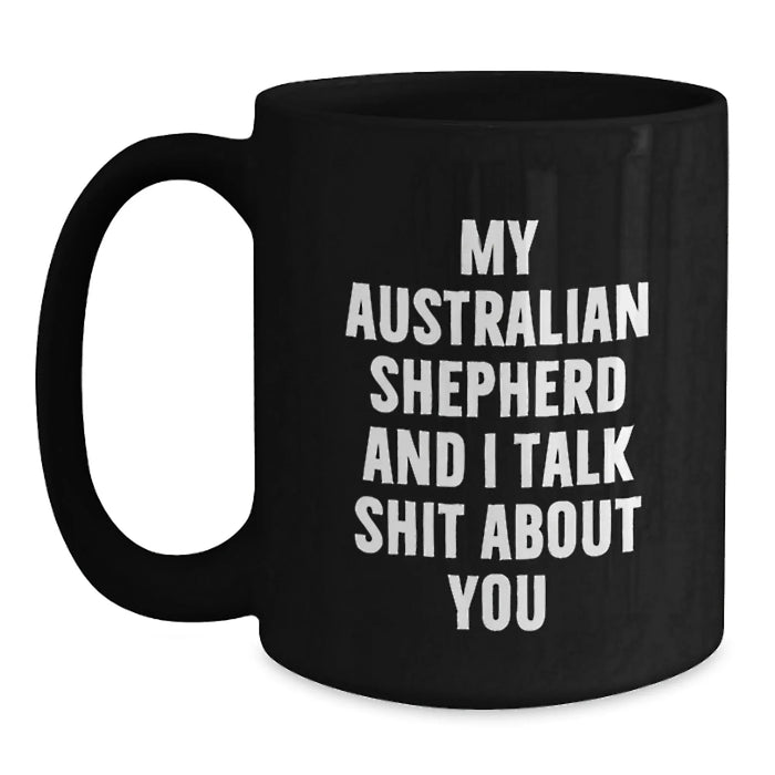 Australian Shepherd Dog Funny Quote Black Coffee Mug Gifts for Men Women Friends Family Christmas - Main