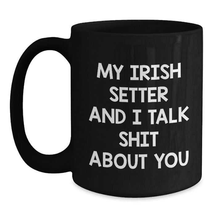 Irish Setter Dog Lovers Gifts for Friends from You, Funny Quote Mug for Birthday, Black Coffee Mug - Main