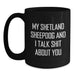 Funny Shetland Sheepdog Gifts from Men to Friends with Black Coffee Mug, My Shetland Sheepdog And I Talk Shit About You Quote, Unique Christmas Memorable Presents for Women - Main