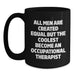 Funny Occupational Therapist Gifts from Men to Women Valentine's Unique Black Coffee Mugs - 'All Men Are Created Equal But The Coolest Become An Occupational Therapist' - Main