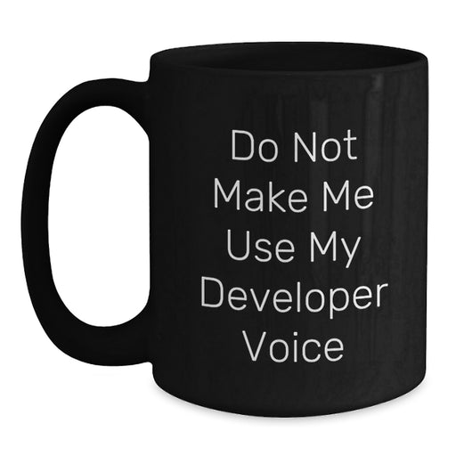 Funny Developer Quotes Gift from Friends and Family for Christmas Unique Mug, Black Coffee Mug for Developer Enthusiasts, 11 oz/15 oz Ceramic Mug - Main