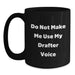 Funny Drafter Gifts, Do Not Make Me Use My Drafter Voice Black Coffee Mug for Birthdays from Friends to Family - Main