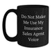 Funny Insurance Sales Agent Gifts - Do Not Make Me Use My Insurance Sales Agent Voice Black Coffee Mug, Birthday Unique Gifts from Friends - Main