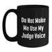 Funny Judge Gifts from Friends for Graduation Unique Judge Coffee Mugs, 'Do Not Make Me Use My Judge Voice' Quote, Black 11oz or 15oz Ceramic Mugs - Main