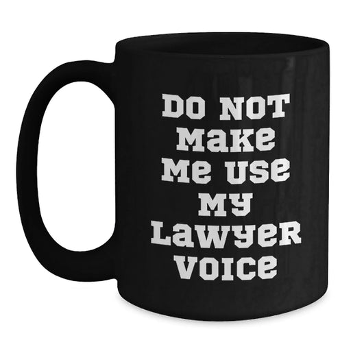 Funny Lawyer Gifts for Men from Friend, Black Coffee Mug Quote 'Do Not Make Me Use My Lawyer Voice', Valentine's Unique - Main