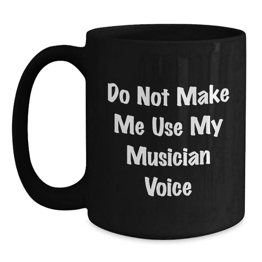 Funny Musician Gifts for Men, Women, Friends, Coworkers, Family - Black Coffee Mug, 11oz or 15oz, Microwave and Dishwasher Safe, Graduation Unique Gifts from Family, Friends, or Coworkers - Main