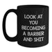 Funny Barber Gifts for Men, Unique Black Coffee Mug with 'Look At You Becoming A Barber And Shit' Quote, Christmas Unique Gifts from Men to Men - Main
