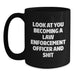 Funny Law Enforcement Officer Gifts for Birthday, 'Look At You Becoming A Law Enforcement Officer And Shit', Black Coffee Mug from Friends to Family - Main