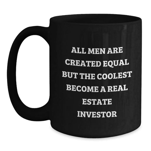 Funny Real Estate Investor Gifts for Him - 'All Men Are Created Equal But The Coolest Become A Real Estate Investor' Christmas Unique Mugs for Friends, Family, and Coworkers - Main
